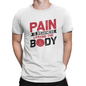 мъжка тениска с надпис pain is weakness leaving the body