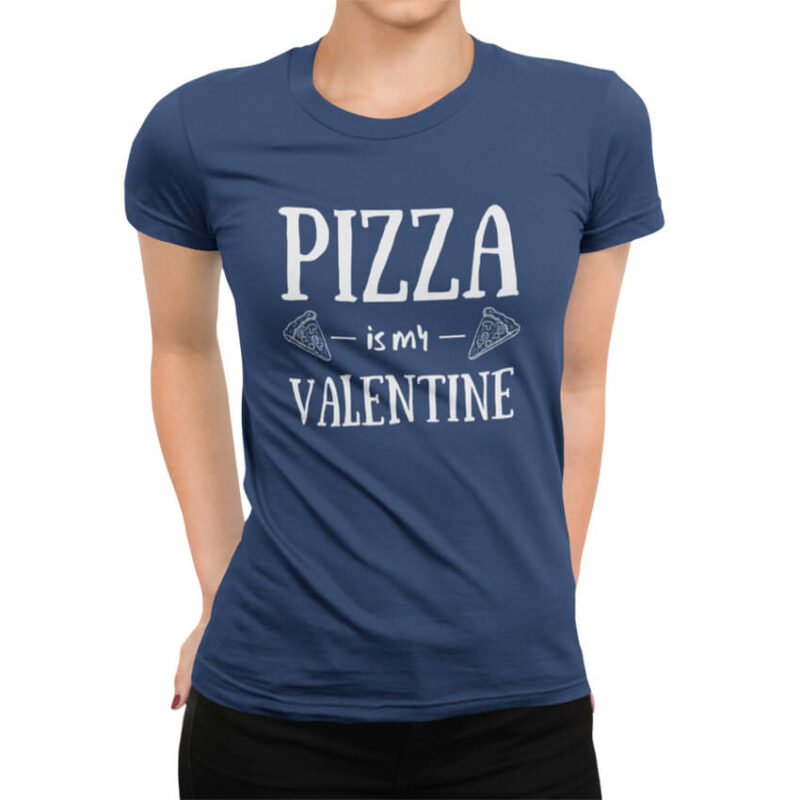 дамска тениска с надпис pizza is my valentine