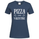 дамска тениска с надпис pizza is my valentine