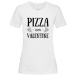 дамска тениска с надпис pizza is my valentine