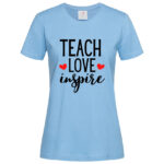 дамска тениска с надпис teach love inspire