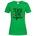 дамска тениска с надпис teach love inspire