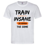 мъжка тениска с надпис train insane тениски за фитнес