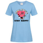 дамска тениска с щампа stay happy