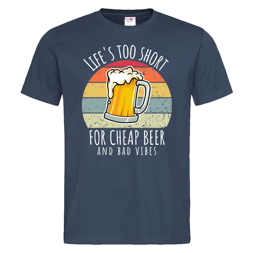 Мъжка Тениска Life is Too Short for Cheap Beer